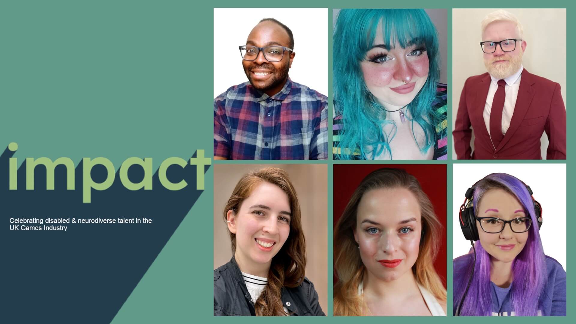 Impact Campaign logo with tagline, alongside headshots of the 2023 Cohort (From top left to bottom right): Smart Hopewell, Senior Narrative Writer (Freelance) - Li Brady, QA Tester (The Chinese Room) - Christopher Leech, PhD Researcher (Edge Hill University) - Inès Robin, Client Developer (Space Ape Games) - Kathryn Vinclaire, Voice Actor (Freelance) - Sadie Jarvis, Community Manager (Raw Fury)